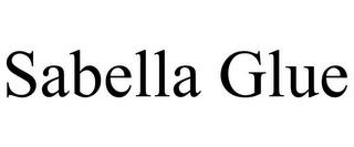 SABELLA GLUE trademark