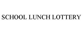 SCHOOL LUNCH LOTTERY trademark