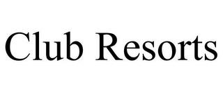 CLUB RESORTS trademark