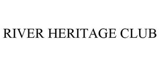 RIVER HERITAGE CLUB trademark