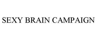 SEXY BRAIN CAMPAIGN trademark