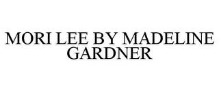 MORI LEE BY MADELINE GARDNER trademark