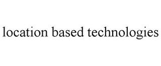 LOCATION BASED TECHNOLOGIES trademark