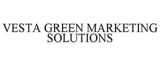 VESTA GREEN MARKETING SOLUTIONS trademark