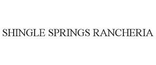 SHINGLE SPRINGS RANCHERIA trademark