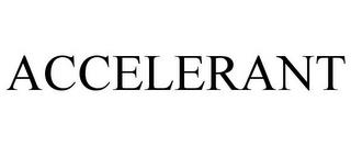 ACCELERANT trademark