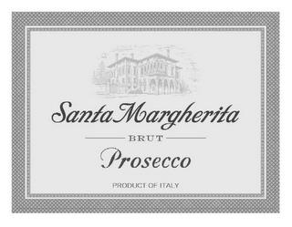 SANTA MARGHERITA BRUT PROSECCO PRODUCT OF ITALY trademark