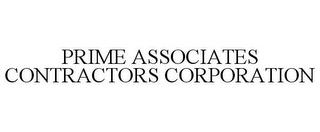 PRIME ASSOCIATES CONTRACTORS CORPORATION trademark