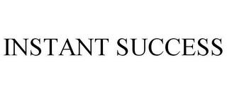 INSTANT SUCCESS trademark