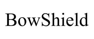 BOWSHIELD trademark