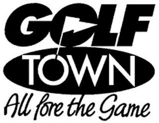 GOLF TOWN ALL FORE THE GAME trademark