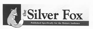 THE SILVER FOX PUBLISHED SPECIFICALLY FOR THE MATURE AUDIENCE trademark