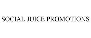 SOCIAL JUICE PROMOTIONS trademark