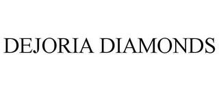 DEJORIA DIAMONDS trademark