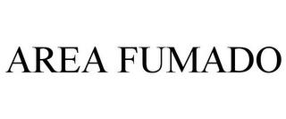 AREA FUMADO trademark