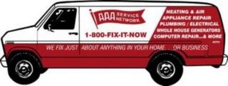 AAA SERVICE NETWORK 1-800-FIX-IT-NOW HEATING & AIR APPLIANCE REPAIR PLUMBING/ELECTRICAL WHOLE HOUSE GENERATORS COMPUTER REPAIR...& MORE WE FIX JUST ABOUT ANYTHING IN YOUR HOME...OR BUSINESS trademark