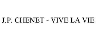 J.P. CHENET - VIVE LA VIE trademark