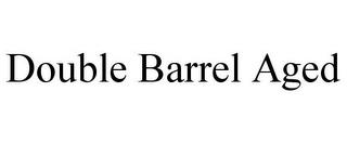 DOUBLE BARREL AGED trademark