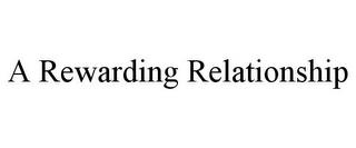 A REWARDING RELATIONSHIP trademark