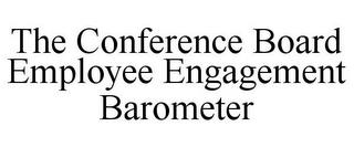 THE CONFERENCE BOARD EMPLOYEE ENGAGEMENT BAROMETER trademark