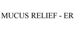 MUCUS RELIEF - ER trademark