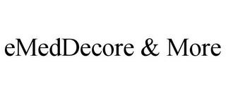 EMEDDECORE & MORE trademark