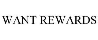 WANT REWARDS trademark