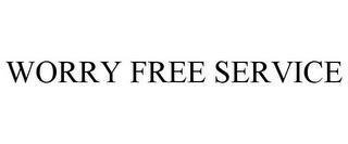 WORRY FREE SERVICE trademark