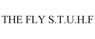 THE FLY S.T.U.H.F trademark