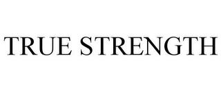 TRUE STRENGTH trademark