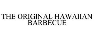 THE ORIGINAL HAWAIIAN BARBECUE trademark