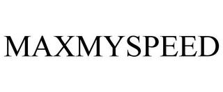 MAXMYSPEED trademark