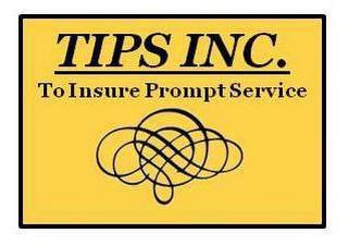 TIPS INC. TO INSURE PROMPT SERVICE trademark