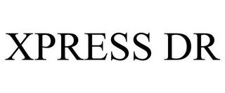 XPRESS DR trademark