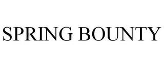 SPRING BOUNTY trademark