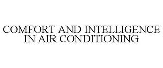 COMFORT AND INTELLIGENCE IN AIR CONDITIONING trademark