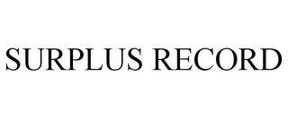 SURPLUS RECORD trademark