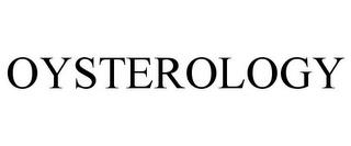 OYSTEROLOGY trademark