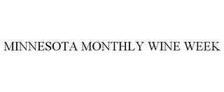 MINNESOTA MONTHLY WINE WEEK trademark