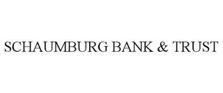 SCHAUMBURG BANK & TRUST trademark