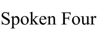 SPOKEN FOUR trademark