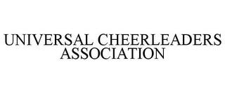 UNIVERSAL CHEERLEADERS ASSOCIATION trademark