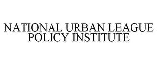 NATIONAL URBAN LEAGUE POLICY INSTITUTE trademark