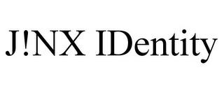 J!NX IDENTITY trademark