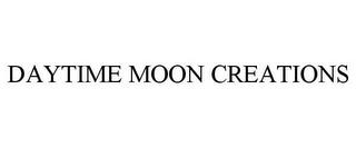 DAYTIME MOON CREATIONS trademark