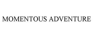 MOMENTOUS ADVENTURE trademark