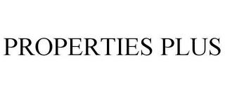 PROPERTIES PLUS trademark