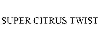 SUPER CITRUS TWIST trademark