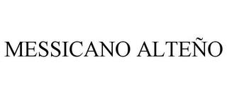 MESSICANO ALTEÑO trademark