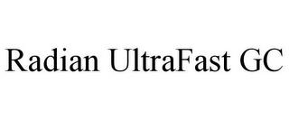 RADIAN ULTRAFAST GC trademark